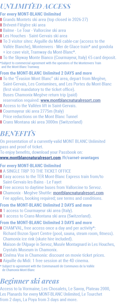 UNLIMITED ACCESS For every MONT BLANC Unlimited Ⅱ Grands Montets ski area (top closed in 2026 27) Ⅱ Br vent Fl g re s...