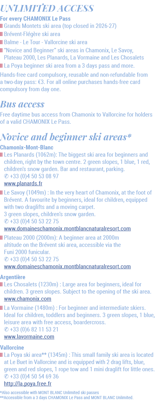 UNLIMITED ACCESS For every CHAMONIX Le Pass Ⅱ Grands Montets ski area (top closed in 2026 27) Ⅱ Br vent Fl g re ski a...