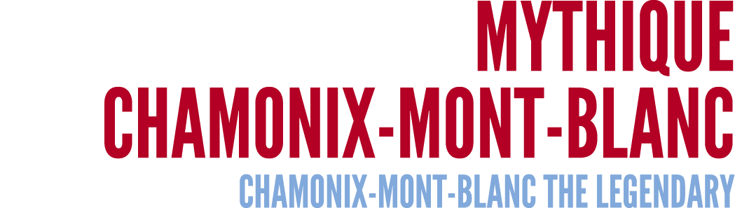 MYTHIQUE CHAMONIX MONT BLANC CHAMONIX MONT BLANC THE LEGENDARY