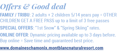 Offers & Good deal FAMILY / TRIBU : 2 adults + 2 children 5/14 years pay = OTHER CHILDREN GET A FREE PASS up to a lim...