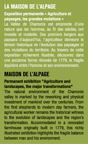 LA MAISON DE L’ALPAGE Exposition permanente « Agriculture et paysages, les grandes mutations » La Vall e de Chamonix ...
