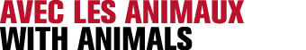 AVEC LES ANIMAUX WITH ANIMALS
