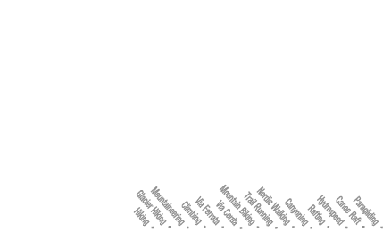 Paragliding • Canoe Raft • Hydrospeed • Rafting • Canyoning • Nordic Walking • Trail Running • Mountain Biking • Via ...