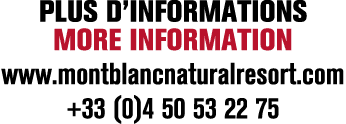 PLUS D’INFORMATIONS MORE INFORMATION www.montblancnaturalresort.com +33 (0)4 50 53 22 75