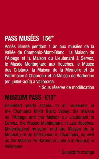 Pass Mus es 15€* Acc s illimit pendant 1 an aux mus es de la Vall e de Chamonix Mont Blanc : la Maison de l’Alpage e...