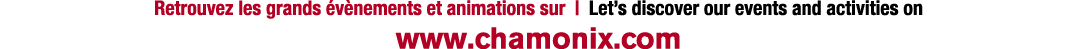 Retrouvez les grands v nements et animations sur | Let’s discover our events and activities on www.chamonix.com