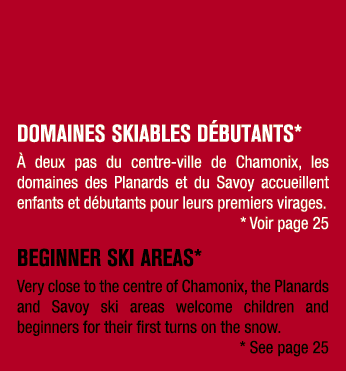 DOMAINES SKIABLES D BUTANTS*  deux pas du centre ville de Chamonix, les domaines des Planards et du Savoy accueillen...