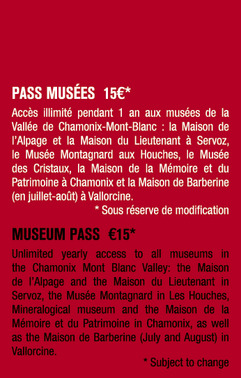 Pass Mus es 15€* Acc s illimit pendant 1 an aux mus es de la Vall e de Chamonix Mont Blanc : la Maison de l’Alpage e...