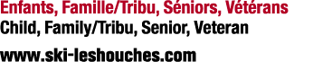 Enfants, Famille/Tribu, S niors, V t rans Child, Family/Tribu, Senior, Veteran www.ski leshouches.com