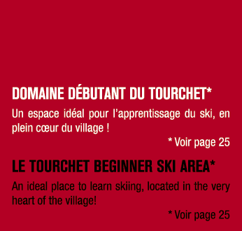DOMAINE D BUTANT DU TOURCHET* Un espace id al pour l’apprentissage du ski, en plein c ur du village ! * Voir page 25 ...