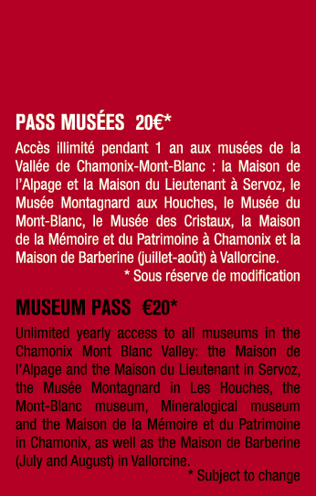 Pass Mus es 20€* Acc s illimit pendant 1 an aux mus es de la Vall e de Chamonix Mont Blanc : la Maison de l’Alpage e...